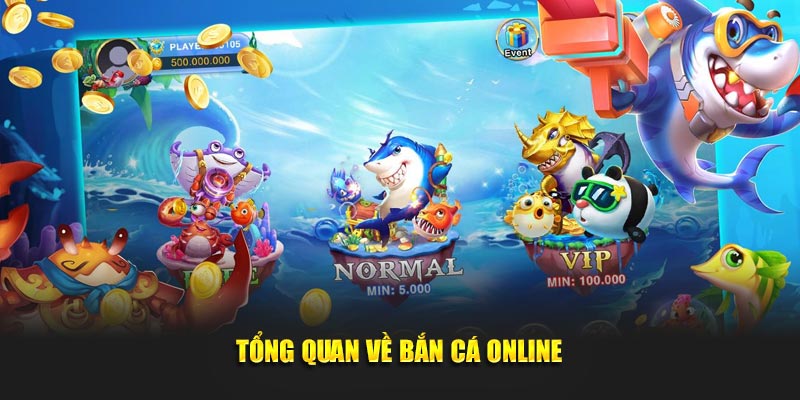 Tổng quan đôi điều cơ bản về bắn cá online