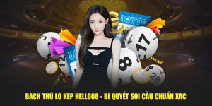 Bạch thủ lô kép Hello88