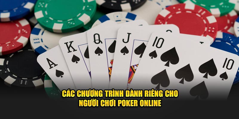 Các chương trình dành riêng cho người chơi Poker Online