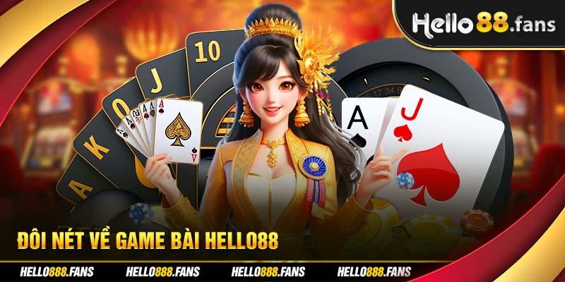 Đôi nét về game bài Hello88