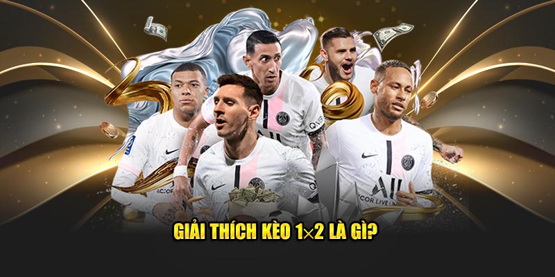 Giải thích kèo 1×2 là gì?