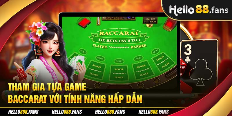 Tham gia tựa game baccarat với tính năng hấp dẫn